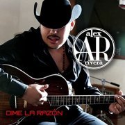 Alex Rivera - Dime La Razon (2011)