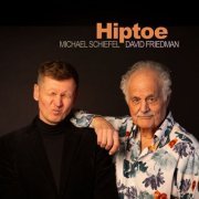 Michael Schiefel, David Friedman - Hiptoe (2024) [Hi-Res]