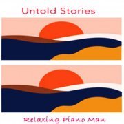 Relaxing Piano Man - Untold Stories (2024) Hi Res