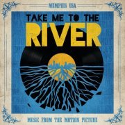 Take Me To The River (Music From The Motion Picture) (2014)