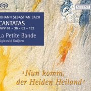 La Petite Bande, Sigiswald Kuijken - J.S. Bach: Cantatas for the Complete Liturgical Year Vol. 9 - "Nun Komm, Der Heiden Heiland" - Cantatas BWV 61, 36, 62, 132 (2009) [SACD]