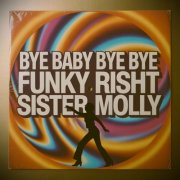 Funky Right, Sister Sissy & Sister Molly - Bye Baby Bye Bye (2025)