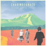 Chasing Grace - Nowhere Near Old Enough (2015)