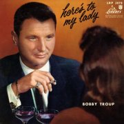 Bobby Troup - Here's To My Lady (1958)