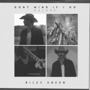 Riley Green - Don't Mind If I Do (Deluxe) (2025) [Hi-Res / DD+ Atmos]