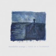 Mandolin Orange - Tides of a Teardrop (First Edition) (2019)