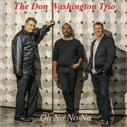 The Don Washington Trio - Oh No No No (2019)