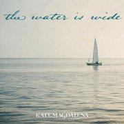 Kate Magdalena - The Water Is Wide (2020)