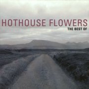 Hothouse Flowers - The Best Of Hothouse Flowers (2000)