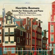 Raphael Wallfisch, Ed Spanjaard, Sharron Griffiths - Bosmans: Cello Sonata, Nocturne & Impressions (2025) [Hi-Res]