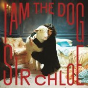 Sir Chloe - I Am The Dog (2023) [Hi-Res]