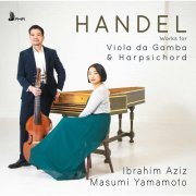 Ibrahim Aziz and Masumi Yamamoto - Handel: Works for Viola da gamba & Harpsichord (2020) [Hi-Res]