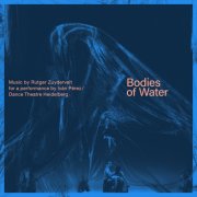 Rutger Zuydervelt - Bodies of Water (music for a performance by Iván Pérez / Dance Theatre Heidelberg) (2026) [Hi-Res]