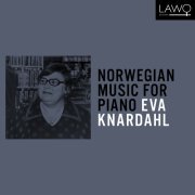 Eva Knardahl - Norwegian Music for the Piano (2023) [Hi-Res]