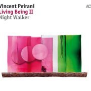 Vincent Peirani - Living Being II-Night Walker (2018)