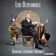 Loïc Desplanques - Chansons légèrement profondes (Ou inversement) (2021)