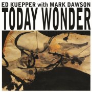 Ed Kuepper - Today Wonder (1990/2026)