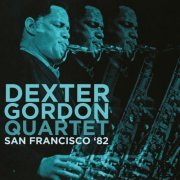 Dexter Gordon Quartet - San Francisco '82 (2019)