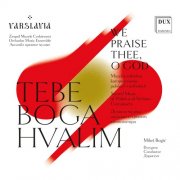 Varslavia, Miloš Bogić - Tebe Boga Hvalim. Sacred Music of Polish and Serbian Composers (2024) [Hi-Res]