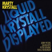 Marty Krystall - Liquid Krystall Displayed (2019)