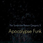 The Tomorrow Person Gregory X - Apocalypse Funk (2021)
