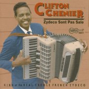 Clifton Chenier - Zydeco Sont Pas Sale: King of the Real Creole French Zydeco (1997)