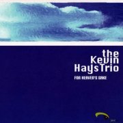 The Kevin Hays Trio - For Heaven's Sake (2005)