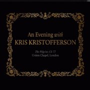 Kris Kristofferson - An Evening with Kris Kristofferson (The Pilgrim Ch 77 - Union Chapel, London) (2014)