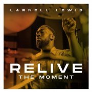 Larnell Lewis - Relive the Moment (2020)