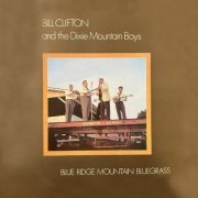 Bill Clifton And The Dixie Mountain Boys - Blue Ridge Mountain Blues (1973) [Hi-Res]