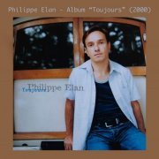 Philippe Elan - Toujours (2000/2024)