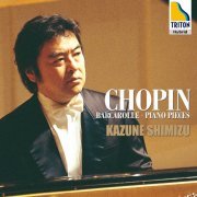 Kazune Shimizu - Chopin: Barcarolle - Piano Pieces (2004)