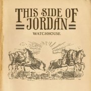 Watchhouse - This Side of Jordan (2013)