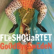 Fläskkvartetten (Fleshquartet) - Goodbye Sweden (2010) [Hi-Res]