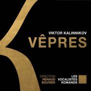 Les Vocalistes Romands & Renaud Bouvier - Kalinnikov: Vespers - Cherubic Hymn No. 2 - Schnittke: Three Sacred Hymns - Tchaikovsky: Cherubic Hymn, Op. 41 - Rachmaninoff: Cherubic Hymn, Op. 31 (2023) [Hi-Res]