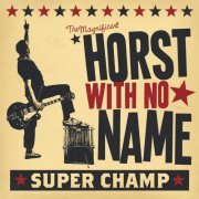 Horst With No Name - Super Champ (2021)