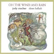 Jody Stecher - Oh The Wind And Rain (1999)