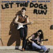 Mike Morgan & Jim Suhler - Let The Dogs Run (1994)