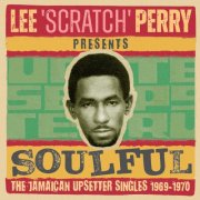 VA - Lee 'Scratch' Perry Presents Soulful I: The Jamaica Upsetter Singles 1969-1970 (2024)