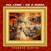 Kearoma Rantao - Ina Lebe - Ke a Roma (2024)