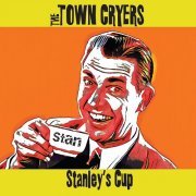 The Town Cryers - Stanley's Cup (2017)