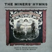 Johann Johannsson - The Miners’ Hymns (Original Soundtrack) (2019)