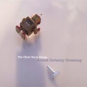 Chris Tarry - Almost Certainly Dreaming (2007)