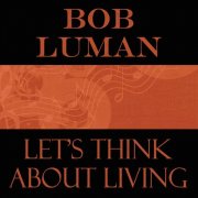 Bob Luman - Let's Think About Living (2012)