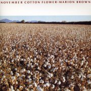 Marion Brown - November Cotton Flower (2009)