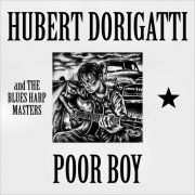 Hubert Dorigatti & The Blues Harp Masters - Poor Boy (2025)