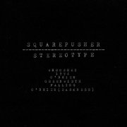 Squarepusher - Stereotype (1994/2025)