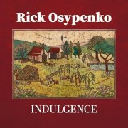 Rick Osypenko - INDULGENCE (2024) [Hi-Res]