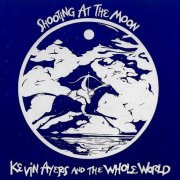 Kevin Ayers And The Whole World - Shooting At The Moon (1970)