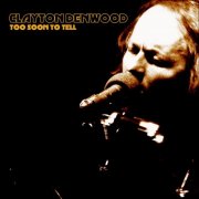 Clayton Denwood - Too Soon to Tell (2011)